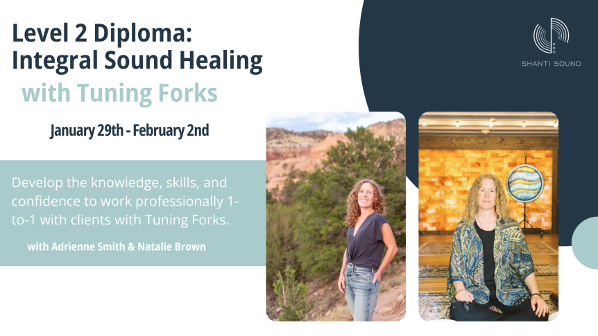 Level 2: Integral Sound Healing with Tuning Forks! Wednesday, February 29th - Sunday February 2nd, 2025 Shanti Sound