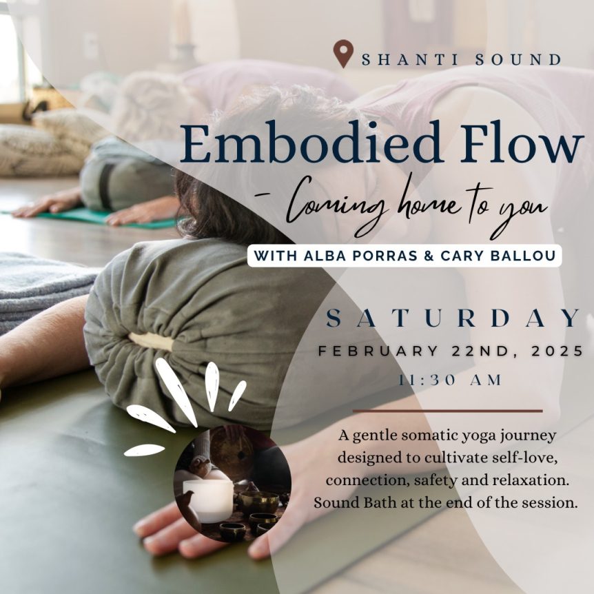 Shanti Sound Embodied Flow - Coming Home to You: A Somatic Yoga Journey and Sound Bath Saturday February 22 at 11:30am